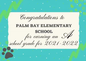 Congratulations Palm Bay Elementary School for earning an "A" school grade for 2021-2022.